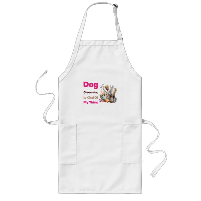 Dog Grooming is Kind Of My Thing Funny Long Apron (Front)