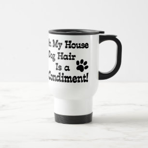 Dog Hair Condiment Travel Mug