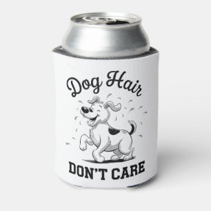 "Dog Hair Don’t Care" Fun Cartoon for Pet Lovers Can Cooler