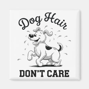 "Dog Hair Don’t Care" Fun Cartoon for Pet Lovers Magnet