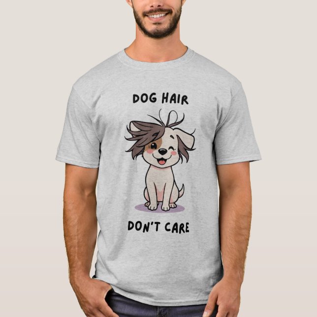 Dog Hair, Don’t Care! T-Shirt (Front)
