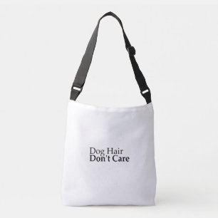 Dog Hair Don't Care Funny Dog Mum Crossbody Bag