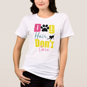 Dog Hair Don't Care Typography T-Shirt Design Fu Tri-Blend Shirt