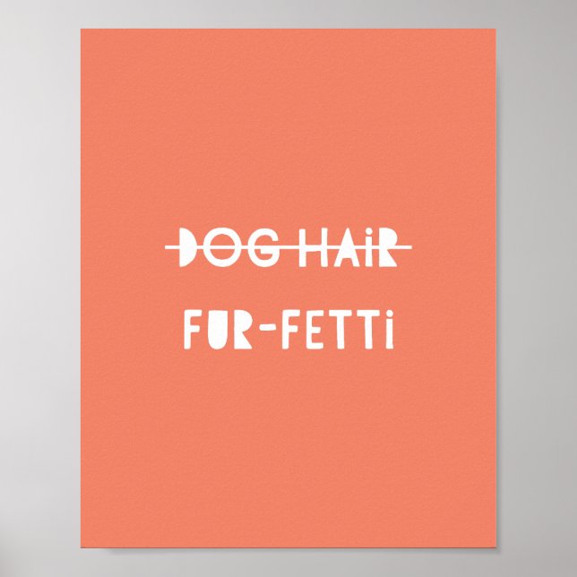 Dog Hair Fur-Fetti Cute Funny Orange Quote Art Poster (Front)