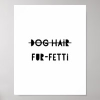 Dog Hair Fur-Fetti Funny Cute Quote Art