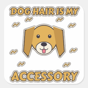 Dog Hair Is My Accessory Funny Dog Lover Square Sticker