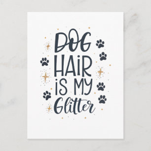 Dog Hair Is My Glitter Cute Paw Typography Postcard