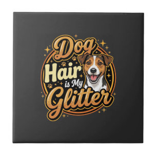 Dog Hair Is My Glitter Dog Lover Ceramic Tile