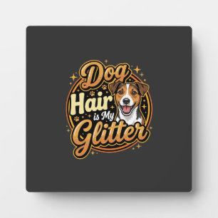 Dog Hair Is My Glitter Dog Lover Plaque