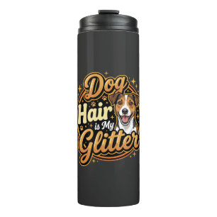 Dog Hair Is My Glitter Dog Lover Thermal Tumbler