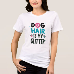 Dog Hair Is My Glitter Dog Mum Humour Tri-Blend Shirt