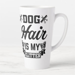 Dog Hair Is My Glitter Latte Mug