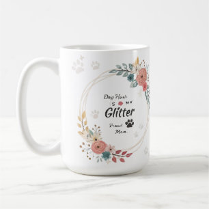 Dog Hair is My Glitter Proud Dog Mum Floral Mug