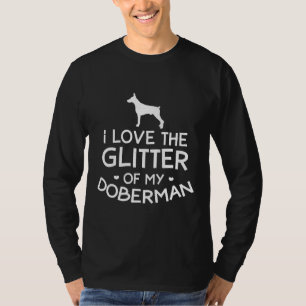 Dog Hair Love Glitter Doberman 9 T-Shirt