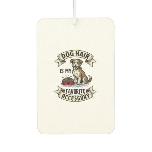 Dog Hair Shirt Vintage Engraving Funny Dog Lover D Car Air Freshener