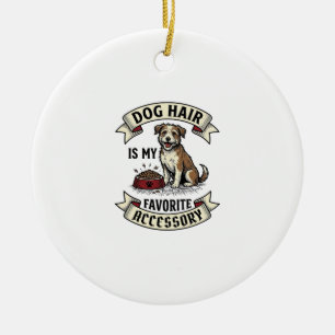 Dog Hair Shirt Vintage Engraving Funny Dog Lover D Ceramic Ornament