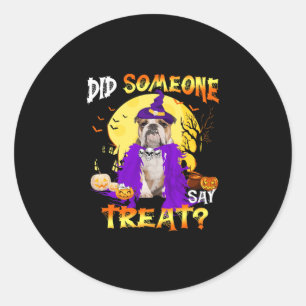 Dog Halloween Did Someone Say Treat  Classic Round Sticker