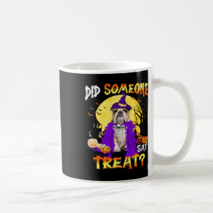 Dog Halloween Did Someone Say Treat Coffee Mug