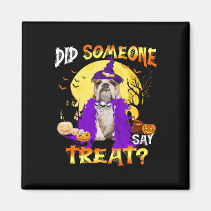 Dog Halloween Did Someone Say Treat Magnet