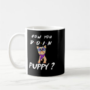 Dog How You Doin Puppy Yorkshire Terrier Coffee Mug