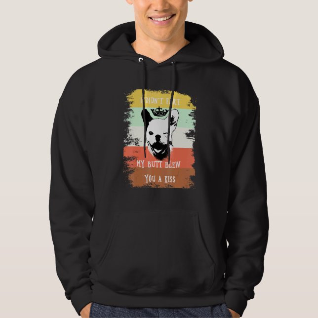 Dog I Didnt Fart My Butt Send You Kiss Hoodie (Front)