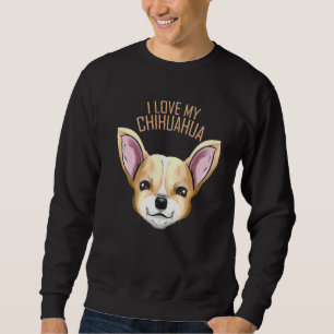 Dog   I Love My Chihuahua Sweatshirt