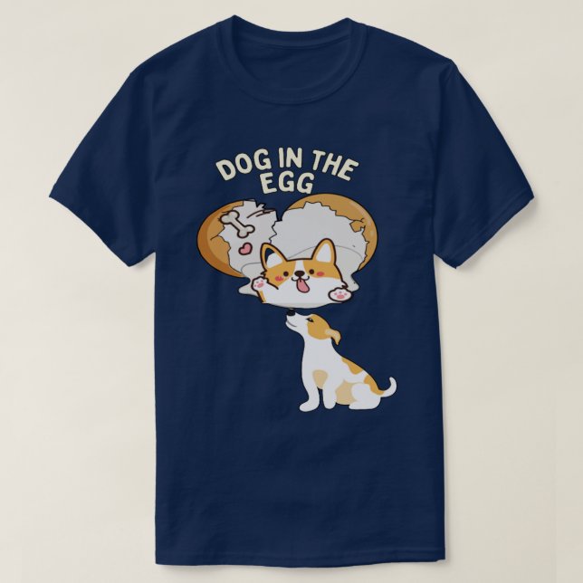 Dog in the egg12 T-Shirt (Design Front)
