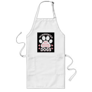 Dog Introverted But Willing to Discuss Dogs Long Apron