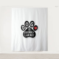 Dog Is Friendly I Am Not