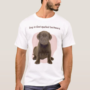 Dog is God spelled backward. T-Shirt
