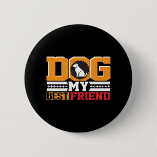 Dog is My Best Friend 6 Cm Round Badge