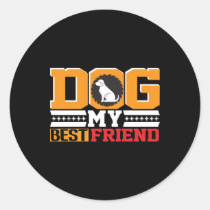 Dog is My Best Friend Classic Round Sticker