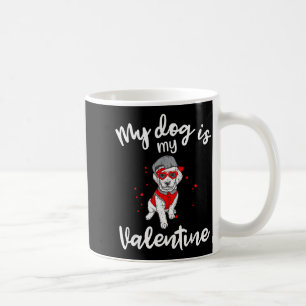 Dog Is My Valentine Gift Shirt Tee Men Women Valen Coffee Mug