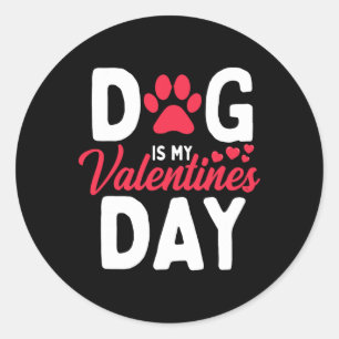 Dog Is My Valentine Valentines Day Cute Doggie Pup Classic Round Sticker