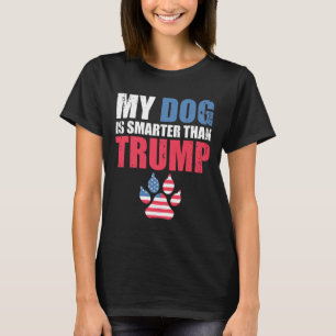 Dog Is Smarter Than Your President Trump Funny Ant T-Shirt