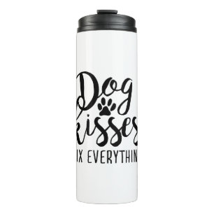 Dog Kisses Fix Everything K9 Quotes Sweet Dog Quot Thermal Tumbler