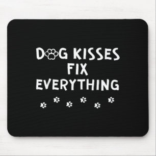 Dog Kisses Fix Everything Mouse Pad