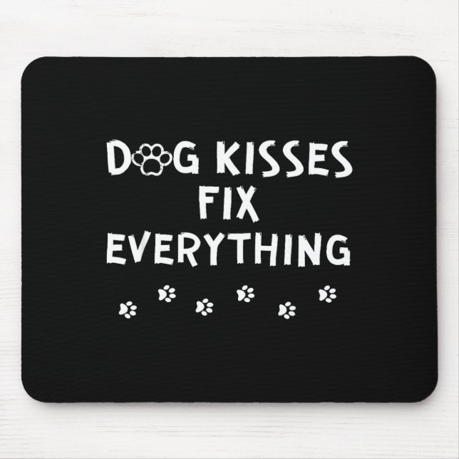 Dog Kisses Fix Everything  Mouse Pad (Front)