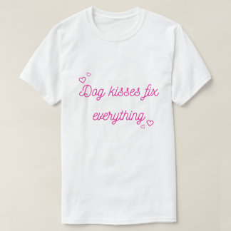 Dog Kisses Fix Everything T-Shirt – Cute Funny Dog