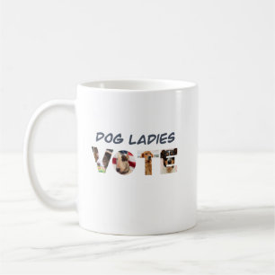 Dog Ladies Vote  Coffee Mug