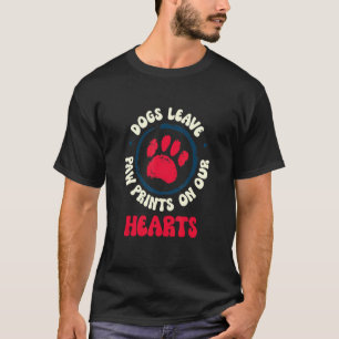 Dog Leave Paw Prints On Our Hearts Animal Dog Paws T-Shirt