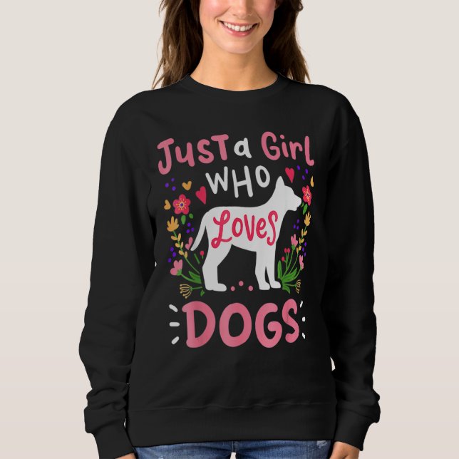 Dog Love Dog Lover  Just A Girl Who Loves Dogs Sweatshirt (Front)