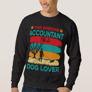 Dog Lover Accountant Dog Just A Girl Who Loves Dog Sweatshirt