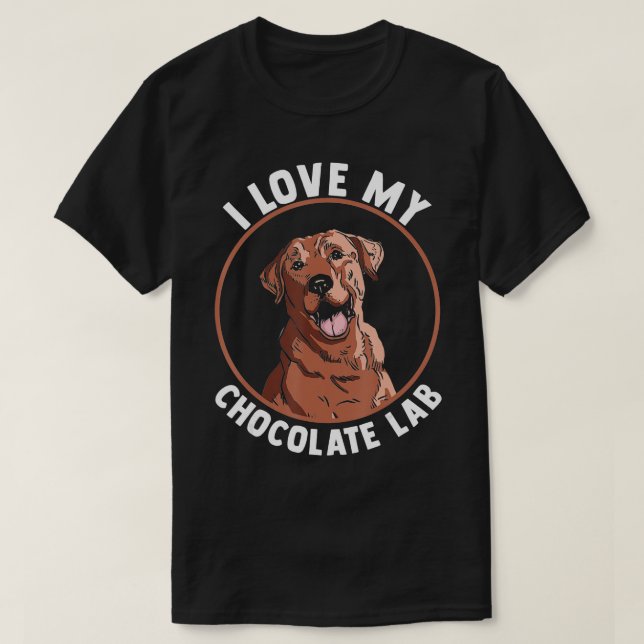 Dog Lover Choco Labrador Mom Dad I Love My Chocola T-Shirt (Design Front)