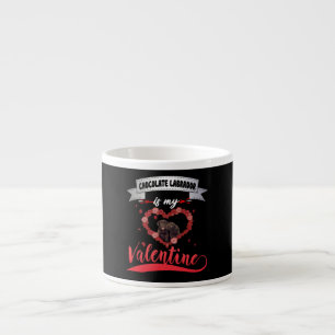 Dog Lover Chocolate Labrador Is My Valentine Espresso Cup