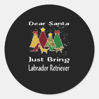 Dog Lover|Dear Santa Just Bring Labrador Retriever Classic Round Sticker