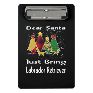 Dog Lover Dear Santa Just Bring Labrador Retriever Mini Clipboard