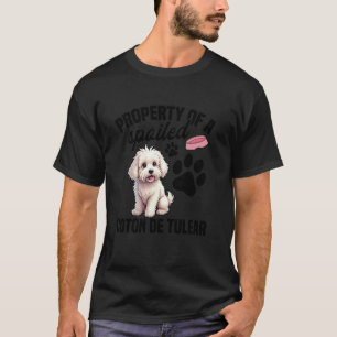 Dog Lover Enthusiast Spoiled Dog Owner Coton De Tu T-Shirt