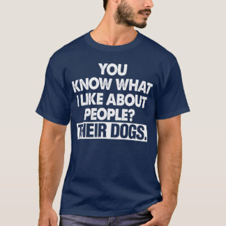 Dog Lover Funny Quote gift T-Shirt