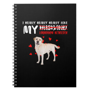 Dog Lover I Really Love My Labrador Retriever Notebook